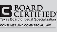 Board Certified | Texas Board of Legal Specialization | Consumer And Commercial Law